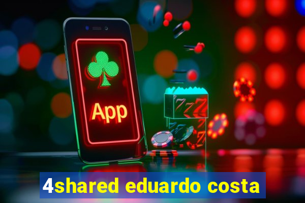 4shared eduardo costa